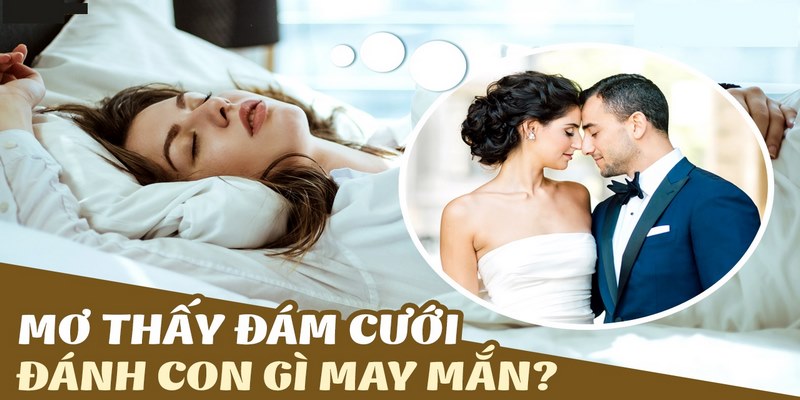 Đánh số đề gì khi mơ thấy đám cưới