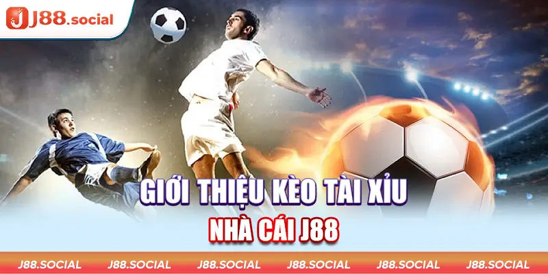 Kèo Tài Xỉu tại J88