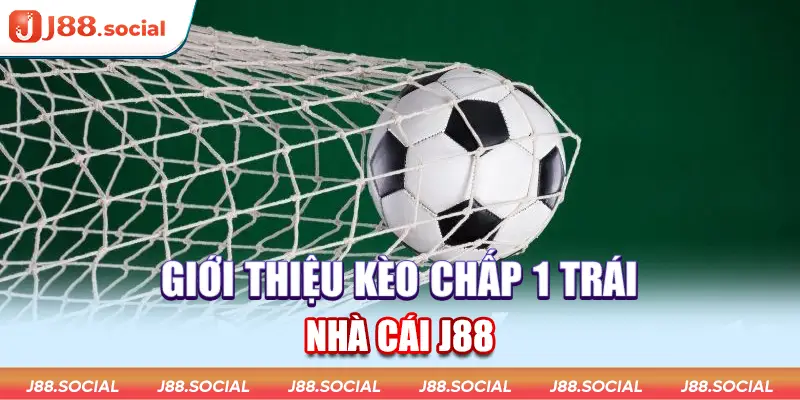 Kèo chấp 1 trái tại J88